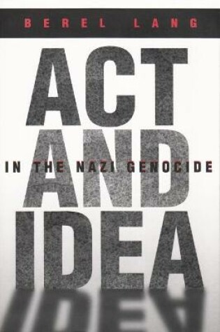 Cover of Act and Idea in the Nazi Genocide