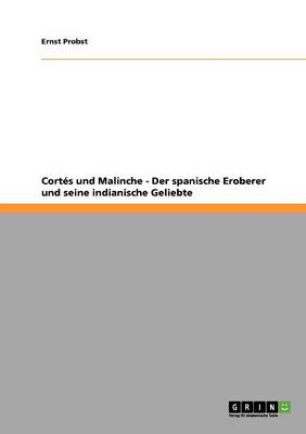 Book cover for Cortes und Malinche - Der spanische Eroberer und seine indianische Geliebte