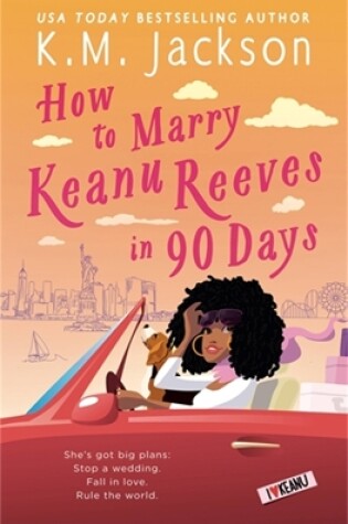 Cover of How to Marry Keanu Reeves in 90 Days
