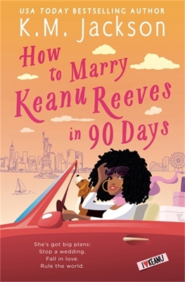 Book cover for How to Marry Keanu Reeves in 90 Days