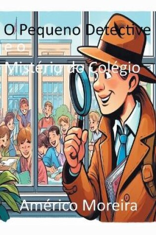 Cover of O Pequeno Detective e o Mistério do Colégio