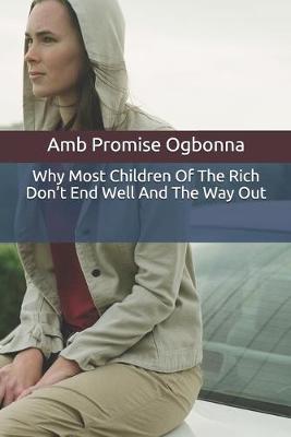 Book cover for Why Most Children Of The Rich Don't End Well And The Way Out