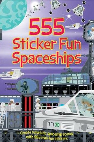 Cover of 555 Sticker Fun - Spaceships Activity Book
