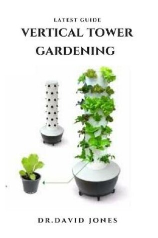 Cover of Latest Guide Vertical Tower Gardening