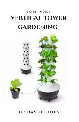 Book cover for Latest Guide Vertical Tower Gardening