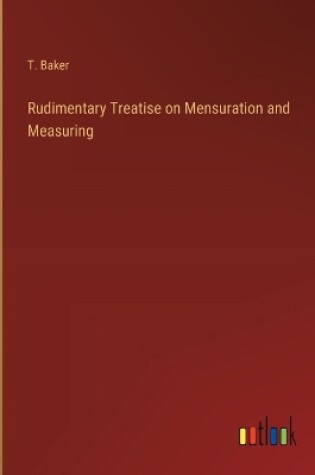 Cover of Rudimentary Treatise on Mensuration and Measuring