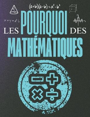 Cover of Les Pourquoi des Mathématiques