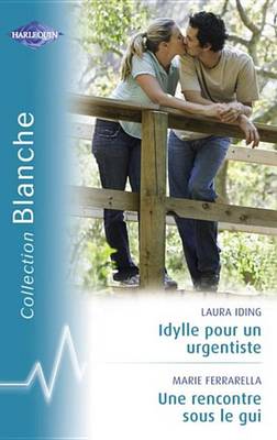 Book cover for Idylle Pour Un Urgentiste - Une Rencontre Sous Le GUI (Harlequin Blanche)
