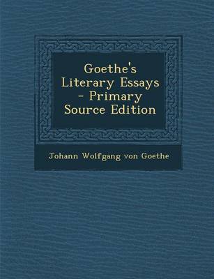 Book cover for Goethe's Literary Essays - Primary Source Edition