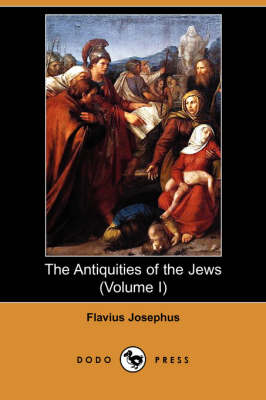 Book cover for The Antiquities of the Jews (Volume I) (Dodo Press)