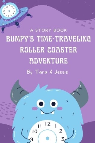 Cover of Bumpy's Time-Traveling Roller Coaster Adventure
