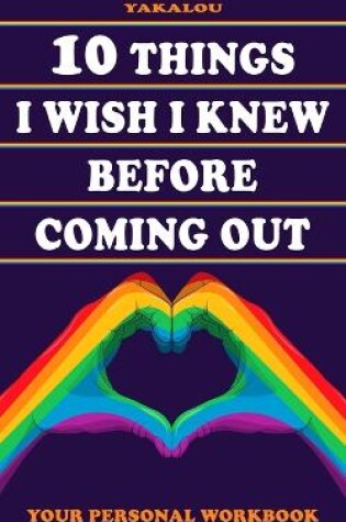 Cover of 10 Things I Wish I Knew Before Coming Out