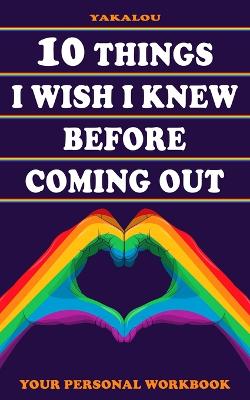 Book cover for 10 Things I Wish I Knew Before Coming Out