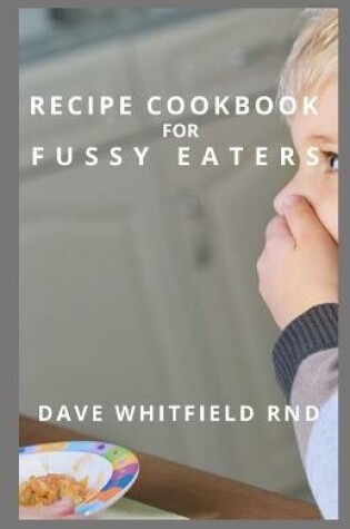 Cover of Recipe Cookbook for Fussy Eaters