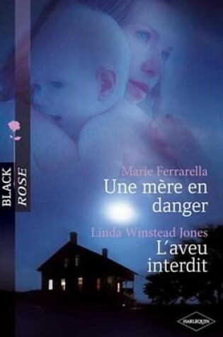 Cover of Une Mere En Danger - L'Aveu Interdit (Harlequin Black Rose)