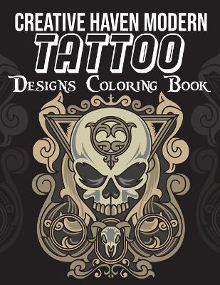 Book cover for Creative Haven Modern Tattoo Designs Coloring Book