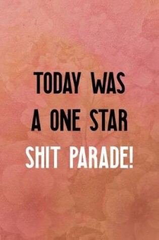 Cover of Today was a one star shit parade!