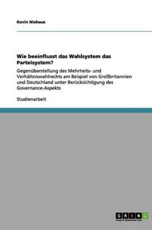 Cover of Wie beeinflusst das Wahlsystem das Parteisystem?