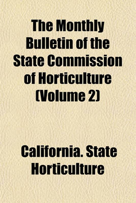 Book cover for The Monthly Bulletin of the State Commission of Horticulture (Volume 2)