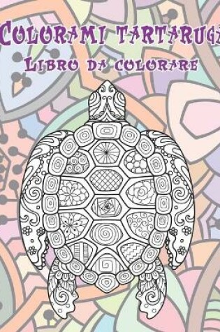 Cover of Colorami tartaruga - Libro da colorare
