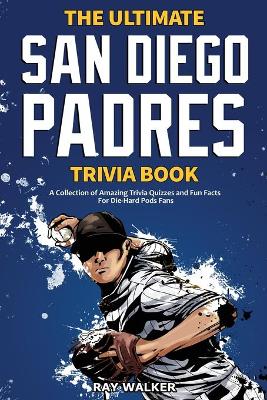 Book cover for The Ultimate San Diego Padres Trivia Book