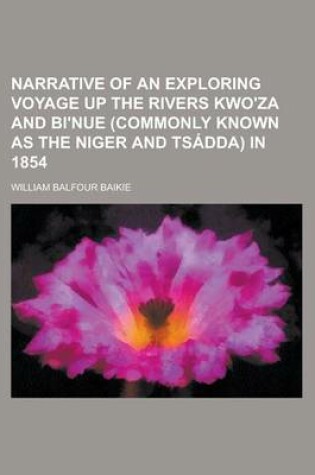 Cover of Narrative of an Exploring Voyage Up the Rivers Kwo'za and Bi'nue (Commonly Known as the Niger and Tsadda) in 1854