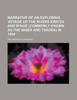 Book cover for Narrative of an Exploring Voyage Up the Rivers Kwo'za and Bi'nue (Commonly Known as the Niger and Tsadda) in 1854