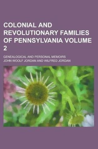 Cover of Colonial and Revolutionary Families of Pennsylvania; Genealogical and Personal Memoirs Volume 2