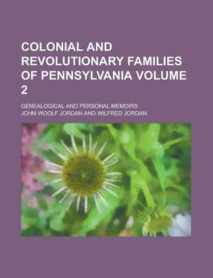 Book cover for Colonial and Revolutionary Families of Pennsylvania; Genealogical and Personal Memoirs Volume 2