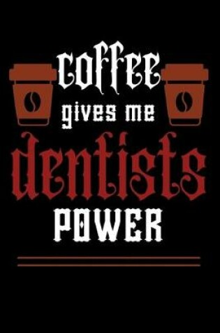 Cover of COFFEE gives me dentists power