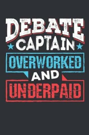 Cover of Debate Captain Overworked And Underpaid