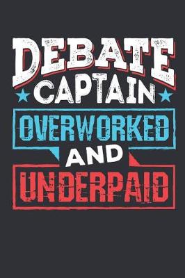 Book cover for Debate Captain Overworked And Underpaid