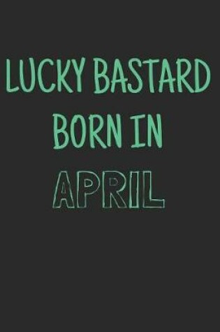 Cover of Lucky bastard born in april
