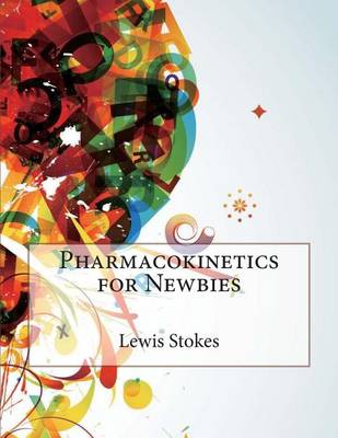 Book cover for Pharmacokinetics for Newbies