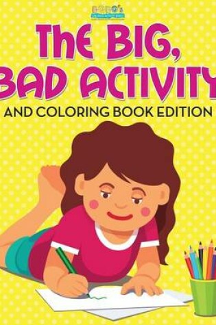Cover of The Big, Bad Activity and Coloring Book Edition