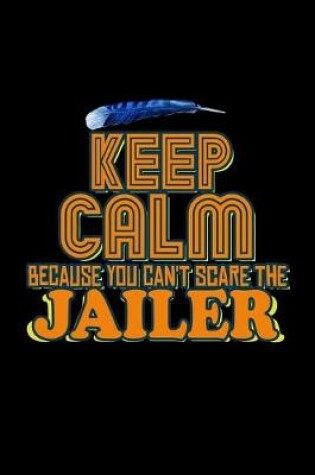 Cover of Keep calm because you can't scare the jailer