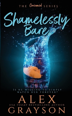 Book cover for Shamelessly Bare, The Consumed Series, Book Two