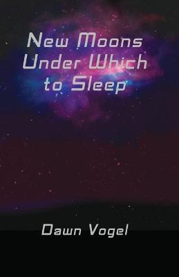 Book cover for New Moons Under Which to Sleep