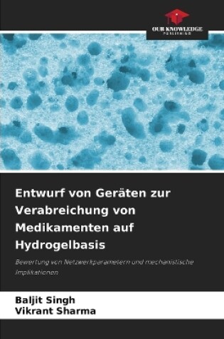 Cover of Entwurf von Geräten zur Verabreichung von Medikamenten auf Hydrogelbasis