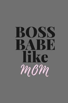 Book cover for Boss Babe Like Mom