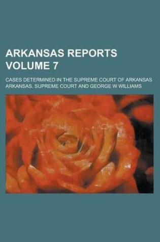 Cover of Arkansas Reports; Cases Determined in the Supreme Court of Arkansas Volume 7