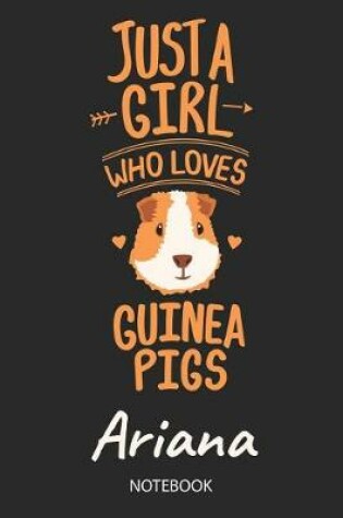 Cover of Just A Girl Who Loves Guinea Pigs - Ariana - Notebook