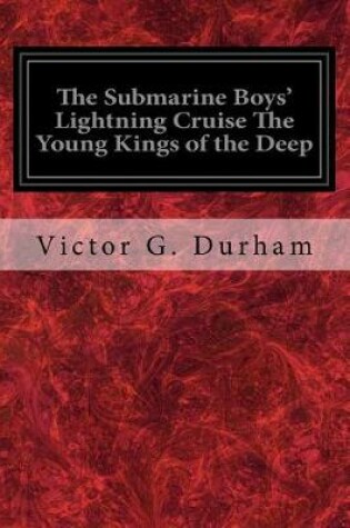 Cover of The Submarine Boys' Lightning Cruise The Young Kings of the Deep