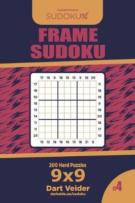 Cover of Frame Sudoku - 200 Hard Puzzles 9x9 (Volume 4)