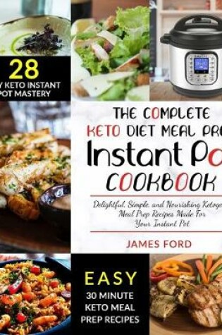 Cover of The Complete Keto Diet Meal Prep Instant Pot Cookbook