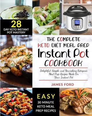 Book cover for The Complete Keto Diet Meal Prep Instant Pot Cookbook