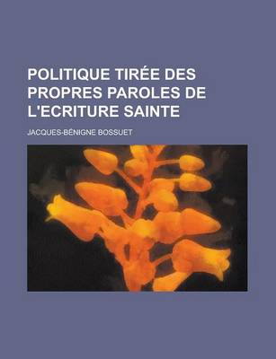 Book cover for Politique Tiree Des Propres Paroles de L'Ecriture Sainte