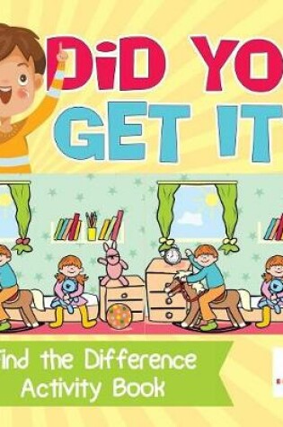 Cover of Did You Get It? Find the Difference Activity Book