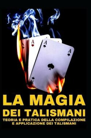 Cover of La Magia Dei Talismani Teoria E Pratica Della Compilazione E Applicazione Dei Talismani