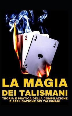 Book cover for La Magia Dei Talismani Teoria E Pratica Della Compilazione E Applicazione Dei Talismani